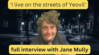 I live on the streets of Yeovil FULL interview with Jane Mully [upl. by Jacobsohn]