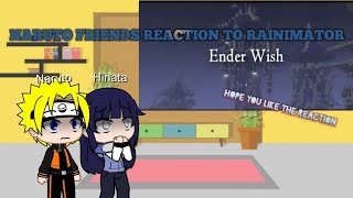 Naruto friends reaction to RainimatorEnder wishsorry for the waitenjoy the reaction [upl. by Nirehtak]