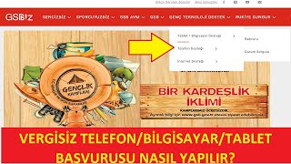 VERGİSİZ TELEFON amp BİLGİSAYAR amp TABLET BAŞVURUSU NASIL YAPILIR GSBBİZ ONLİNE BAŞVURU [upl. by Farrish856]