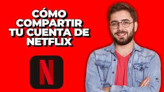 Cómo Compartir tu Cuenta de Netflix 2024 [upl. by Hodess]