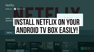 How to Install Netflix on an Android TV Box [upl. by Ellednek]