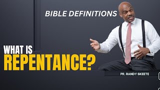 WHAT IS THE REPENTANCE  BIBLE DEFINITIONS  Pr Randy Skeete [upl. by Cathrine]