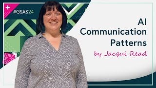 AI Communication Patterns by Jacqui Read GSAS24 [upl. by Enileuqkcaj812]