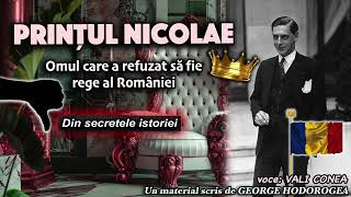 Printul Nicolae omul care a refuzat sa fie rege al Romaniei  Din secretele istoriei [upl. by Casilde]