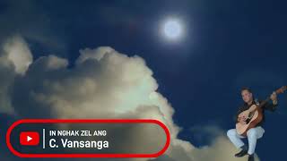 IN NGHAK ZEL ANG  C Vansanga [upl. by Therine]