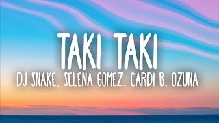 DJ Snake Selena Gomez Cardi B Ozuna  Taki Taki Lyrics [upl. by Eked283]