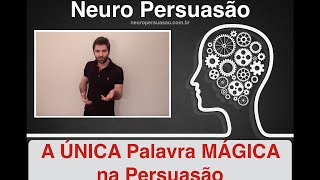 A ÚNICA Palavra MÁGICA na Persuasão  Neuro Persuasão [upl. by Odirfliw]