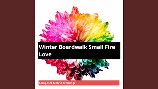 Winter Boardwalk Small Fire Love [upl. by Ellenwahs]