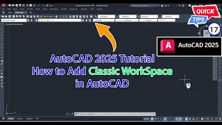 AutoCAD 2025 Tips amp Trick CP17  How to Add Classic WorkSpace in AutoCAD [upl. by Aenal]