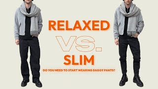 Slim Fit Vs Relaxed  Do You Need To Start Wearing Baggy Pants [upl. by Idel]