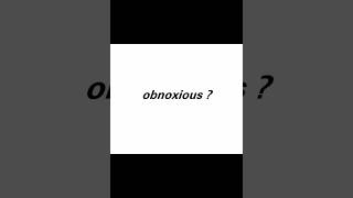 Obnoxious  Quick vocabulary [upl. by Macdonald]