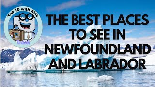 Best places and things to see and do when visiting Newfoundland and Labrador [upl. by Alphonse]