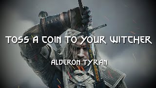 Toss A Coin To Your Witcher  Alderon Tyran [upl. by Nydnarb479]