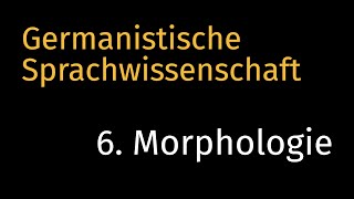 NEUE VERSION  LINK IN BESCHREIBUNG  Germanistische Sprachwissenschaft 6 Morphologie [upl. by Enihpesoj174]