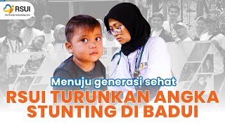 Menuju Generasi Sehat RSUI Berkolaborasi untuk Turunkan Stunting di Badui [upl. by Yroggerg637]