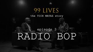 99 Lives The Tich Mataz Story  Episode 3 Radio BOP [upl. by Nosliw150]