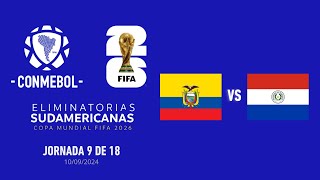 ECUADOR VS PARAGUAY  ELIMINATORIAS MUNDIAL 2026  Jornada 9 [upl. by Svend]