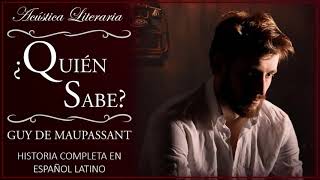 Guy de Maupassant │¿Quién sabe Audiolibro Completo en Español Latino [upl. by Giah]