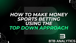 Successful Sports Betting Strategy What Is The Top Down Method [upl. by Engel]