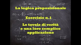 Logica proposizionale Esercizio n 1 Le tavole di verità [upl. by Juan]