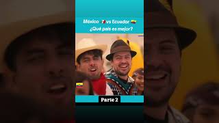 Parte2 México 🇲🇽 vs Ecuador 🇪🇨 jaja comparte viralshort comedia mexico ecuador travel [upl. by Ariaj]