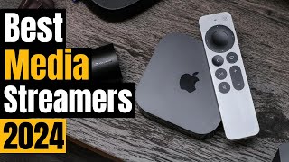 Best Media Streamers 2024 Upgrade Your Home Theater [upl. by Marietta]