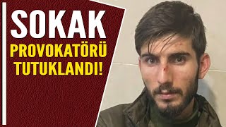 SOKAK PROVOKATÖRÜ TUTUKLANDI [upl. by Urbas]