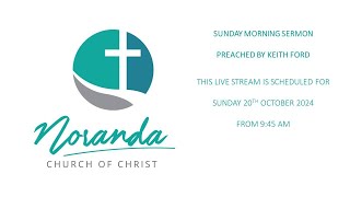 Noranda Church of Christ Sermon 20th October 2024 [upl. by Eachern]