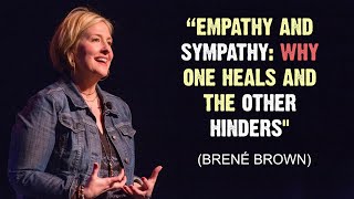 quotEmpathy and Sympathy Why One Heals and the Other HindersquotBrene Brown Thoughts motivation 4k [upl. by Aes882]