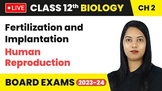 Fertilization and Implantation  Human Reproduction  Class 12 Biology Chapter 2  Live [upl. by Karola48]