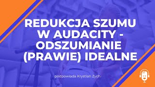 Redukcja szumu w Audacity  odszumianie prawie idealne [upl. by Sesom]