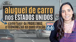 ALUGUEL de CARRO nos ESTADOS UNIDOS  dicas para ECONOMIZAR e evitar problemas e surpresas [upl. by Hayilaa]