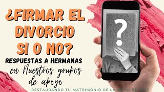 ¿¿Debo FIRMAR el DIVORCIO Restauración matrimonial [upl. by Slocum949]