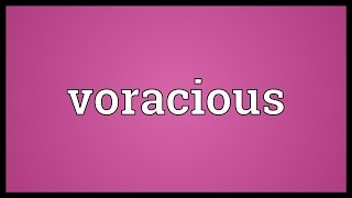 Voracious Meaning [upl. by Esinaej]