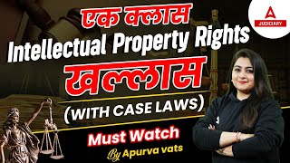 Intellectual Property Rights in One Shot  IPR law with Case Laws  By Apurva Vats Ma’am [upl. by Aruasor998]