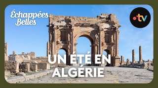 Un été en Algérie  Échappées belles [upl. by Nyrem]