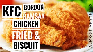 Gordon Ramsays KFC Style Fried chicken and Biscuit  Almost Anything [upl. by Karlow]