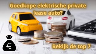 TOP 7 Goedkoopste Private Lease Elektrische Autos [upl. by Straub345]