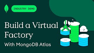 Building a Virtual Factory with MongoDB Atlas [upl. by Kreitman]