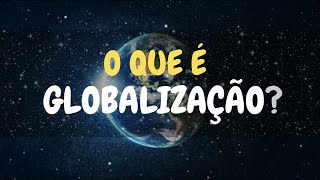 O que é Globalização [upl. by Deckert]