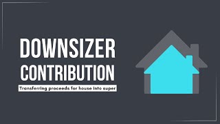 Downsizer Contribution Explained for the 202425 FY [upl. by Ilyak]