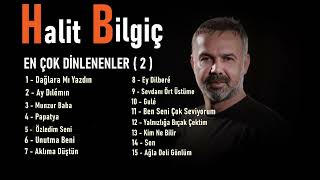 Halit Bilgiç  EN ÇOK DİNLENENLER  2 [upl. by Woll260]