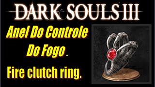 DARK SOULS 3 Anel Do Controle Do Fogo Localização Fire clutch ring [upl. by Rocky589]