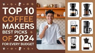 Top 10 Coffee Makers of 2024 Best Picks for Every Budget [upl. by Nolava]