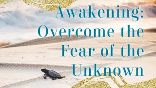 Spiritual Awakening  Transcend the Fear of the Unknown [upl. by Bo]