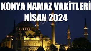 Konya Namaz Vakitleri  NİSAN 2024 [upl. by Meekah]