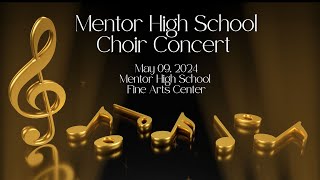 Mentor High School Choir Concert May 09 2024 [upl. by Meldoh898]