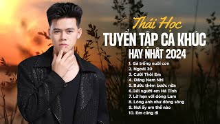 Gà Trống Nuôi Con Ngoài 30  Tuyển Tập Nhạc Trẻ Nhạc Trữ Tình Trạng Hay Nhất Của Thái Học 2024 [upl. by Lena]