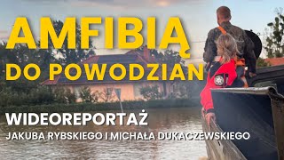 Amfibią do powodzian Wideoreportaż dziennikarza RMF FM Jakuba Rybskiego i Michała Dukaczewskiego [upl. by Dennet]