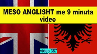 Meso anglisht me 9 minuta video I Anglisht shqip perkthim I video 387 [upl. by Aviv]